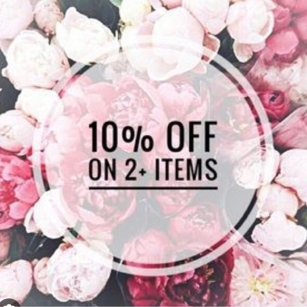 BUNDLE AND SAVE- 2 or more items and get 10% off